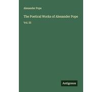 The Poetical Works of Alexander Pope: Vol. III