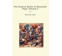 The Poetical Works of Alexander Pope, Volume 2