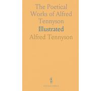 The Poetical Works of Alfred Tennyson: Illustrated