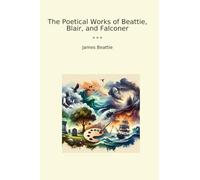 The Poetical Works of Beattie, Blair, and Falconer