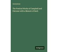 The Poetical Works of Campbell and Falconer with a Memoir of Each