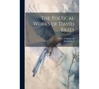 The Poetical Works Of David Bates