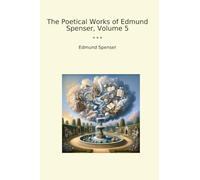 The Poetical Works of Edmund Spenser, Volume 5