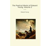 The Poetical Works of Edward Young, Volume 2