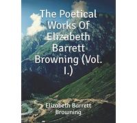 The Poetical Works Of Elizabeth Barrett Browning (Vol. I.)