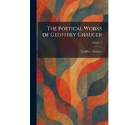 The Poetical Works of Geoffrey Chaucer