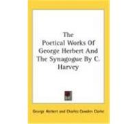 The Poetical Works of George Herbert and the Synagogue by C. Harvey Herbert, George (Auteur)