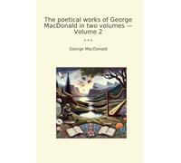 The poetical works of George MacDonald in two volumes - Volume 2
