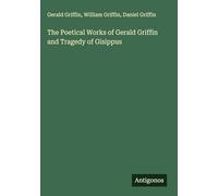 The Poetical Works of Gerald Griffin and Tragedy of Gisippus