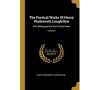 The Poetical Works Of Henry Wadsworth Longfellow: With Bibliographical And Critical Notes; Volume 6