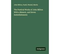 The Poetical Works of John Milton With a Memoir, and Seven Embellishments