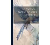 The Poetical Works Of John Trumbull; Volume I