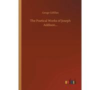 The Poetical Works Of Joseph Addison...