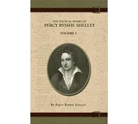 The Poetical Works of Percy Bysshe Shelley Volume I