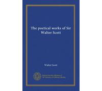The poetical works of Sir Walter Scott