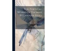The Poetical Works Of Thomas Buchanan Read; Complete In Three Volumes; Volume 1