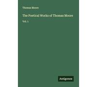 The Poetical Works of Thomas Moore: Vol. 1