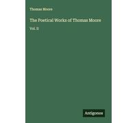 The Poetical Works of Thomas Moore: Vol. II