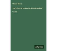 The Poetical Works of Thomas Moore: Vol. III