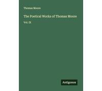 The Poetical Works of Thomas Moore: Vol. IX