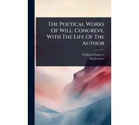 The Poetical Works Of Will. Congreve, With The Life Of The Author