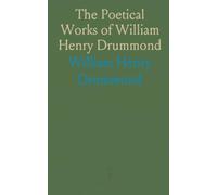 The Poetical Works of William Henry Drummond