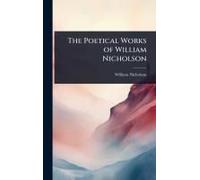 The Poetical Works Of William Nicholson