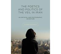 The Poetics And Politics Of The Veil In Iran