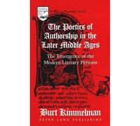 The Poetics Of Authorship In The Later Middle Ages