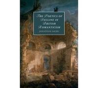 The Poetics of Decline in British Romanticism (Cambridge Studies in Romanticism) - [Version Originale] Inconnu (Auteur)