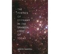 The Poetics of Epiphany in the Spanish Lyric of Today by Judith Nantell Judith Nantell (Auteur)