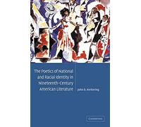 The Poetics Of National And Racial Identity In Nineteenth-Century American Literature