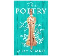 The Poetry And Lyrics Of Jay Semko