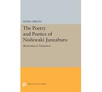 The Poetry and Poetics of Nishiwaki Junzaburo: Modernism in Translation (Princeton Legacy Library)