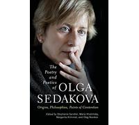 The Poetry and Poetics of Olga Sedakova: Origins, Philosophies, Points of Contention