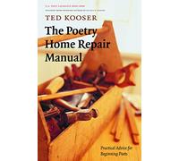 The Poetry Home Repair Manual: Practical Advice for Beginning Poets