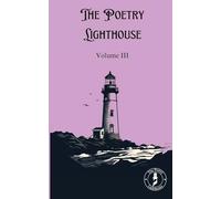 The Poetry Lighthouse Anthology: Volume III
