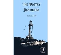The Poetry Lighthouse Anthology: Volume IV