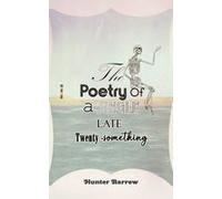 The Poetry Of A Single Late Twenty-Something Paperback Book By Hunter Barrow