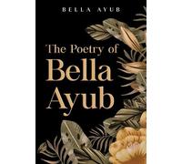 The Poetry of Bella Ayub