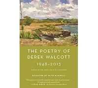 The Poetry Of Derek Walcott 1948-2013