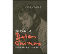The Poetry of Dylan Thomas: Under the Spelling Wall