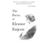 The Poetry of Eleanor Farjeon: Her Best Poems of Wonder, Love, and Lyrical Compassion