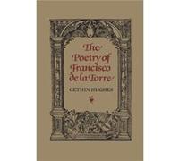 The Poetry of Francisco de la Torre by John Gethin Hughes John Gethin Hughes (Auteur)