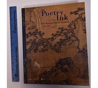 THE POETRY OF INK (ANGLAIS): THE KOREAN LITERATI TRADITION 1392-1910