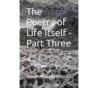 The Poetry of Life Itself - Part Three