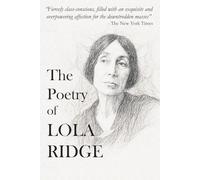 The Poetry of Lola Ridge: Collected Works of a Modernist Visionary