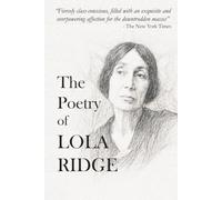 The Poetry of Lola Ridge: Collected Works of a Modernist Visionary