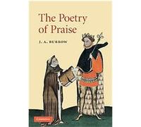 The Poetry of Praise, Cambridge Studies in Medieval Literature J. A. Burrow (Auteur)