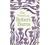 The Poetry of Robert Burns by Robert Burns Robert Burns (Auteur)